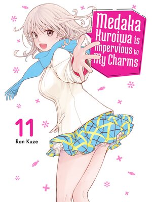 cover image of Medaka Kuroiwa is Impervious to My Charms, Volume 11